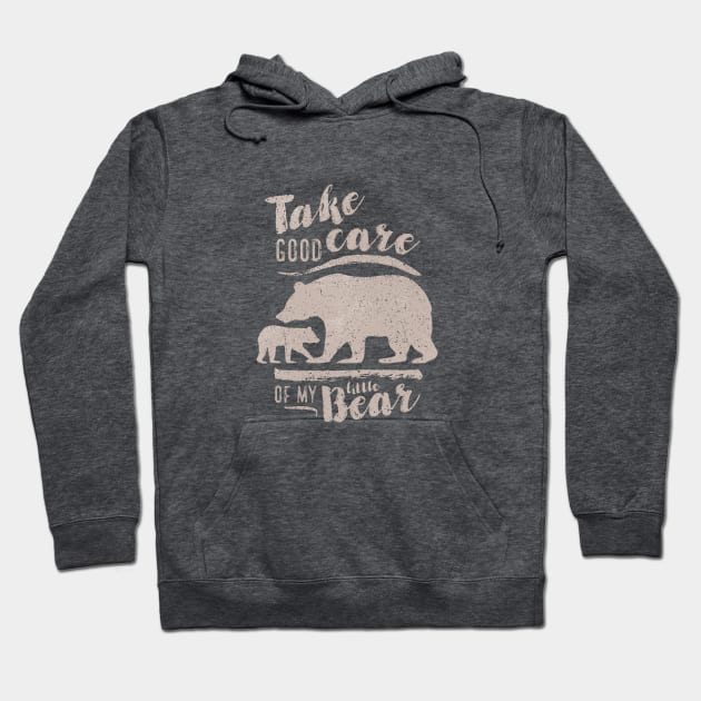 Take good care of my little bear Hoodie by directdesign